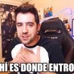 y ahi es donde entro yo