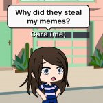 Gacha Life Why did they steal my memes