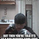 Justin MMA Schultz | THAT MOMENT YOU GET PREPARED FOR A GOOD FIGHT, BUT THEN YOU'RE TOLD IT'S AT A BAR BECAUSE SOME GUYS ARE PICKING ON YOUR FRIEND. | image tagged in justin mma schultz | made w/ Imgflip meme maker