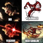 Berserk Goblin Slayer | CARNAGE; NO; RED GOBLIN; YES!!!!!! | image tagged in berserk goblin slayer | made w/ Imgflip meme maker