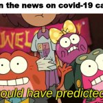 yee | Me when the news on covid-19 came out: | image tagged in who could have predicted this | made w/ Imgflip meme maker