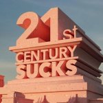 21st Century Sucks