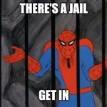 there's a jail, get in.