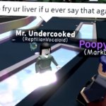 I will deep fry you liver if you ever say that again