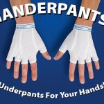 underpant for your hands!