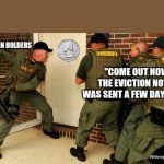FBI open up | DOGECOIN HOLDERS; "COME OUT NOW!! THE EVICTION NOTICE WAS SENT A FEW DAYS AGO!" | image tagged in fbi open up | made w/ Imgflip meme maker