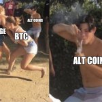 Crypto in a nutshell | ALT COINS; DOGE; BTC; ALT COINS | image tagged in guy smoking while two people fight,btc,crypto | made w/ Imgflip meme maker