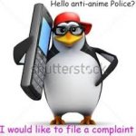Anti anime penguin ill like to file a complaint