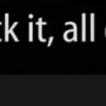 Fuck it all of them meme
