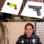 Taser gun they’re the same picture
