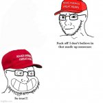 MAGA fuck off I don’t believe in that nonsense meme