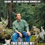 schwarzenegger in the woods with animals | SUPERIOR BLOCKCHAIN TECHNOLOGY PLUS MULTIPLE USE CASES AND PARTNERSHIPS GALORE    XRP AND VECHAIN SUMMED UP; THIS DECADE MY POVERTY WILL BE TERMINATED | image tagged in schwarzenegger in the woods with animals | made w/ Imgflip meme maker