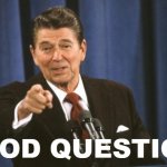 Ronald Reagan Good Question meme