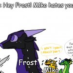 Holly announcement Wings Of Fire | Moss: Hey Frost! M1ko hates you now! Moss; Frost; M1ko | image tagged in holly announcement wings of fire | made w/ Imgflip meme maker