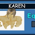 KAREN!? | KAREN | image tagged in piggy skin template,omg karen | made w/ Imgflip meme maker