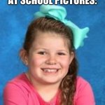 cringey face | THAT FACE YOU MAKE AT SCHOOL PICTURES: | image tagged in cringey face | made w/ Imgflip meme maker