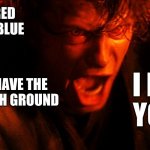 Anakin is the next Dr.Suess | ROSES ARE RED 
VIOLETS ARE BLUE; I HAVE THE
 HIGH GROUND; I HATE YOU!!! | image tagged in anakin i hate you | made w/ Imgflip meme maker