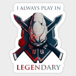 I always play in legendary.