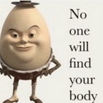 No one will find your body