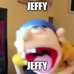 jeffy | JEFFY; JEFFY | image tagged in jeffy,jeffy funny face,funny,funny memes,dank memes,memes | made w/ Imgflip meme maker