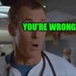 Dr. Cox: you're wrong meme