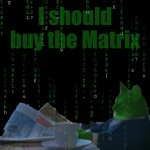 RayCat buys the Matrix | I should buy the Matrix | image tagged in gifs,i should buy a boat raycat,the matrix,welcome to the matrix,use someones username in your meme,raycat | made w/ Imgflip video-to-gif maker