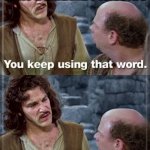 You Keep Using That Word..Critical Thinking. | WHEN SOMEONE SAYS THAT BUMBLEBY IS TOXIC | image tagged in you keep using that word critical thinking,princess bride,rwby | made w/ Imgflip meme maker
