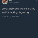 Guys literally only want one thing... meme