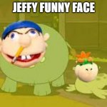 jeffy | JEFFY FUNNY FACE | image tagged in jeffy,jeffy funny face,memes,funny,funny memes,dank memes | made w/ Imgflip meme maker