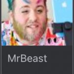 mrbeast at home | MOM: WE HAVE MRBEAST HOME; MRBEAST AT HOME: | image tagged in mrbeast | made w/ Imgflip meme maker