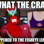 Whaump Whaump | WHAT THE CRAP; HAPPENED TO THE FISHEYE LENS? | image tagged in annoyed strong bad,fisheye lens,whaump whaump,strong bad,coach z,homestar runner | made w/ Imgflip meme maker