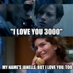 Your foster parents are dead | DO THEY WATCH ENDGAME? YEAH; "I LOVE YOU 3000"; MY NAME'S JANELLE, BUT I LOVE YOU, TOO | image tagged in your foster parents are dead | made w/ Imgflip meme maker