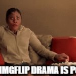 When the drama is poppin | WHEN IMGFLIP DRAMA IS POPPING | image tagged in gifs,drama,funny,popcorn,frozen | made w/ Imgflip video-to-gif maker