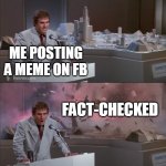 Uncle Martin's Model Exploding | ME POSTING A MEME ON FB; FACT-CHECKED | image tagged in uncle martin's model exploding,fact check,memes | made w/ Imgflip meme maker