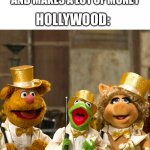 Literally every movie ever | MOVIE: DOES WELL AND MAKES A LOT OF MONEY; HOLLYWOOD:; We’re doing a sequel | image tagged in we re doing a sequel | made w/ Imgflip meme maker