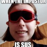nicole | WHEN THE IMPOSTOR; IS SUS | image tagged in nicole,funny,meme,viral,funny memes | made w/ Imgflip meme maker