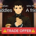 Trade offer | Cuddles; A friend | image tagged in trade offer | made w/ Imgflip meme maker