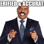 its official | VERIFIED & ACCURATE | image tagged in steve harvey | made w/ Imgflip meme maker