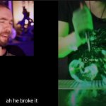 ah he broke it meme