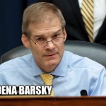 dena barsky in mexico | DENA BARSKY | image tagged in jimjordan | made w/ Imgflip meme maker