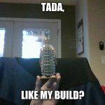 wood penguin | TADA, LIKE MY BUILD? | image tagged in wood penguin | made w/ Imgflip meme maker
