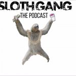 Slothgang the podcast