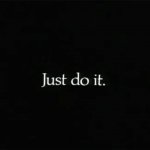 Just do it