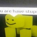 Do you are have stupid meme