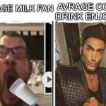 are you an average milk fan or an average cow drink enjoyer? | AVRAGE COW'S DRINK ENJOYER; AVRAGE MILK FAN | image tagged in avrage fan vs enjoyer,milk | made w/ Imgflip meme maker
