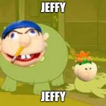 jeffy | JEFFY; JEFFY | image tagged in jeffy,jeffy funny face,memes,dank memes,funny,funny memes | made w/ Imgflip meme maker