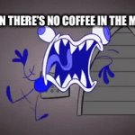 Crazy coffee man | ME WHEN THERE’S NO COFFEE IN THE MORNING: | image tagged in pencilmation | made w/ Imgflip video-to-gif maker