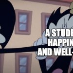 Is nobody going to talk about how cursed Yakko looks? | A STUDENT'S HAPPINESS AND WELL-BEING; HOMEWORK | image tagged in animaniacs,shitpost,homework,sucks,the truth hurts | made w/ Imgflip meme maker
