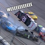 Flying NASCAR | WEEEEEEEEEEEE | image tagged in flying nascar | made w/ Imgflip meme maker