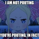 Grumpy Beatrice | I AM NOT POUTING; YOU'RE POUTING, IN FACT | image tagged in grumpy beatrice | made w/ Imgflip meme maker